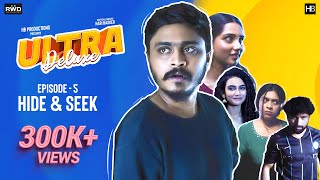 Ultra Deluxe  Episode 5  Hide amp Seek  Webseries  Hari Baskar [upl. by Illah]