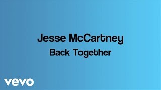 Jesse McCartney  Back Together Lyric Video [upl. by Gayleen68]