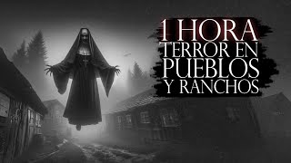 1 HORA DE TERROR EN PUEBLOS Y RANCHOS RELATOS DE HORROR DEL CAMPO [upl. by Aerdnas972]