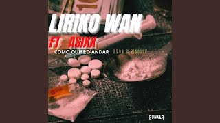 LIRIKO WAN COMO QUIERO ANDAR feat LIRIKO WAN ASIXX amp MNSTYF [upl. by Yeltnarb]