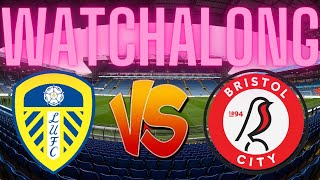 Bristol City vs Leeds United WATCHALONG [upl. by Ayote]