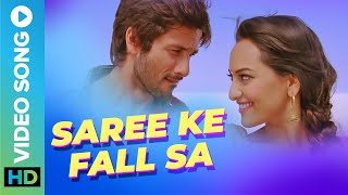 🥻 SAREE KE FALL SA 🥻  FULL VIDEO SONG  Shahid Kapoor amp Sonakshi Sinha  Pritam  Music Video [upl. by Veejar]