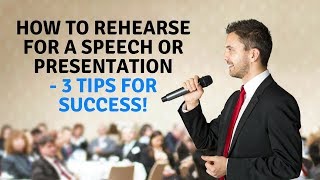 How to Rehearse for a Speech or Presentation  3 Tips for Success [upl. by Launamme750]