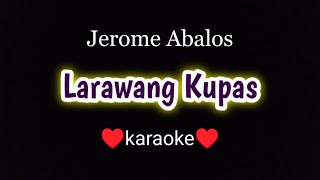 Larawamg Kupas KARAOKE  Jerome Abalos  tagalog karaoke  pinoy videoke [upl. by Beatrisa86]