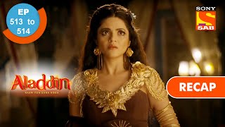 Aladdin  अलादीन  Ep 513 amp 514  RECAP [upl. by Ahsiki]