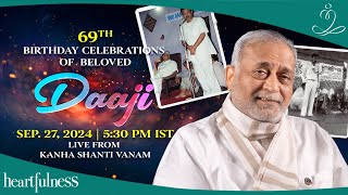 69th birthday of Beloved Daaji  27 Sept 2024  530 PM IST  Daaji  Kanha Shanti Vanam [upl. by Akinot680]