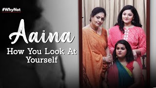 Aaina  A Short Film on Body Shaming  Why Not  Life Tak [upl. by Laith198]