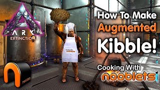 ARK New Kibble System HOW TO MAKE AUGMENTED KIBBLE Cooking With Nooblets [upl. by Aneda212]