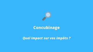 Concubinage  Quel impact sur vos impôts  Bien remplir une déclaration distincte [upl. by Neuburger]