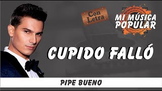 Cupido Falló  Pipe Bueno  Con Letra Video Lyric [upl. by Neerehs]