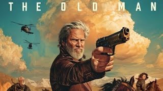 The Old Man Movie Action Jeff Bridges The Assassin Hollywood Official Video [upl. by Tirb]