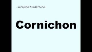 Korrekte Aussprache Cornichon [upl. by Yreved]