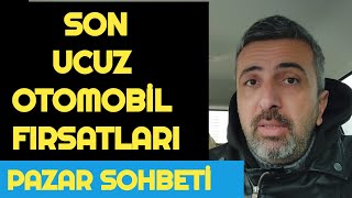 2024 YILI SON UCUZ OTOMOBİL FIRSATLARI  PAZAR SOHBETİ [upl. by Eirelam]