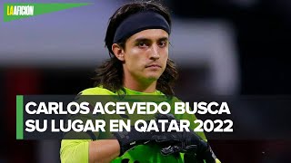 Voy a luchar por un lugar Carlos Acevedo quiere ir a Qatar 2022 [upl. by Einnov467]