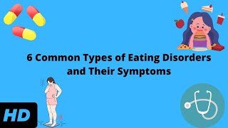 6 Common Types of Eating Disorders and Their Symptoms [upl. by Itsa]