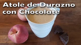 Receta de Como Hacer Atole de Durazno  Atol de Durazno y Chocolate  Mexican Peach Atole Recipe [upl. by Downe]