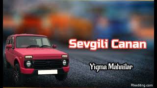 Sevgili Canan  Cox Super Yigma Sevgi Mahnıları music Dinlemeyedeyer [upl. by Alyac]