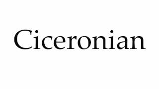 How to Pronounce Ciceronian [upl. by Latreece]