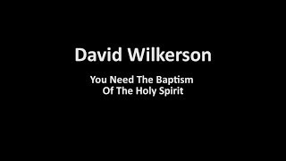 David Wilkerson  You Need The Baptism Of The Holy Spirit [upl. by Kremer]