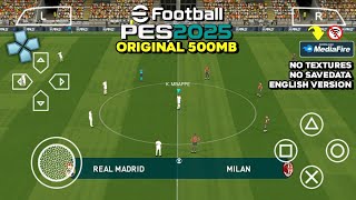 Play eFootball PES 2025 PPSSPP Original No Textures Savedata English Version Full Transfers [upl. by Keely]