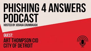 Phishing 4 Answers Insights from Detroit’s CIO Art Thompson [upl. by Galloway]