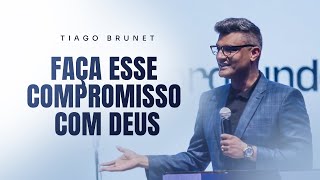 FAÇA ESSE COMPROMISSO COM DEUS  TIAGO BRUNET [upl. by Gnoz]