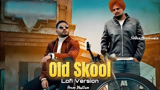 Old Skool  Slowed amp Reverb   Sidhu Moose Wala ❌ Prem Dhillon   Best Lofi Version Song [upl. by Elletnwahs]