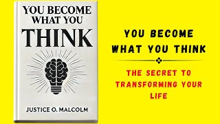 You Become What You Think The Secret to Transforming Your Life Audiobook [upl. by Artied]