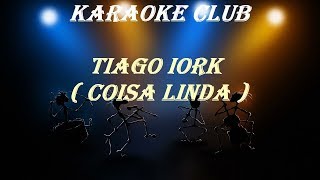 TIAGO IORC  COISA LINDA  KARAOKE [upl. by Newg117]