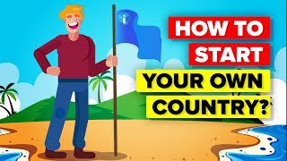 Can You Start Your Own Country [upl. by Ecirtnuahs]