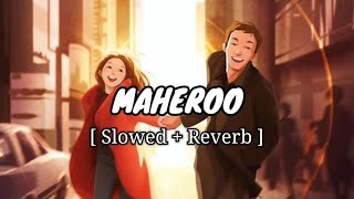 Maheroo Maheroo  Sharman amp Shweta  Song  Slowed amp Reverb  Use Headphone 🎧 [upl. by Rengia]