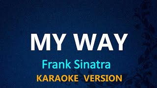 MY WAY  Frank Sinatra KARAOKE VERSION [upl. by Seditsira]