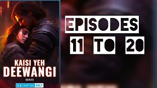 KAISI YEH DEEWANGI  EPISODE 11 TO 20  LOVE YOU [upl. by Enirehtacyram]