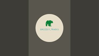 GrizzlyTrades is live [upl. by Xylia]