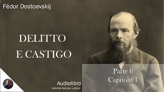 32 DELITTO E CASTIGO  Parte 6  Capitolo 1  F Dostoëvskij  Audiolibro Integrale [upl. by Heman269]