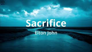 Elton John  Sacrifice Lyrics [upl. by Atekan499]