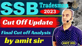 SSB Tradesman 2023  Cut Off Update  Final Cut off Analysis by amit sir [upl. by Gayleen864]