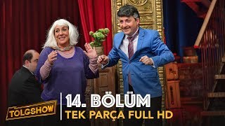 TOLGSHOW 14 Bölüm  Tek Parça Full HD [upl. by Ettennad394]