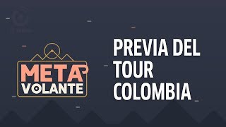 La previa del Tour Colombia  Meta volante [upl. by Lotsyrc]