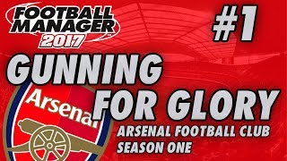 Arsenal FM17  GUNNING FOR GLORY  Part 1  SUMMER TRANSFER UPDATE  Football Manager 2017 [upl. by Courtund]