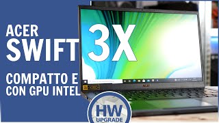 Acer Swift 3x il notebook compatto con GPU discreta di Intel [upl. by Hinman127]