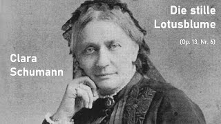 Clara Schumann  Die stille Lotusblume Op 13 Nr 6 [upl. by Griffith]