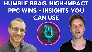 🏅 HUMBLE BRAG HighImpact PPC Wins  Insights You Can Use [upl. by Harley428]