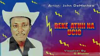 JOHN DEMATHEW  REKE ATHII NA UCIO [upl. by Ysnap]