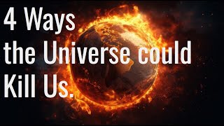 4 Ways the Universe might Kill Us [upl. by Alexa]