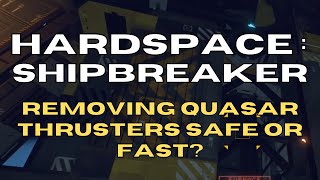 Hardspace shipbreaker  Removing Quasar Thrusters Safe or Fast [upl. by Halford]