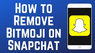 How to Remove Your Bitmoji from Snapchat 2024 [upl. by Ennagrom]