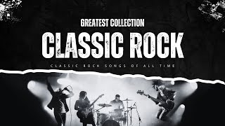 70s 80s 90s Classic Rock 🎵 Best Classic Rock Songs Of All Time 🎯 Top 50 Beautiful Rock Songs [upl. by Ramin]