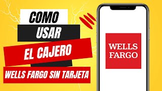 Como Usar El Cajero De Wells Fargo Sin Tarjeta [upl. by Estey]