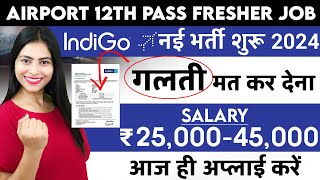 इंडिगो एयरपोर्ट में नई भर्ती शुरू  Airport Jobs for Freshers  Indigo Airlines Recruitment 202324 [upl. by Niletak]